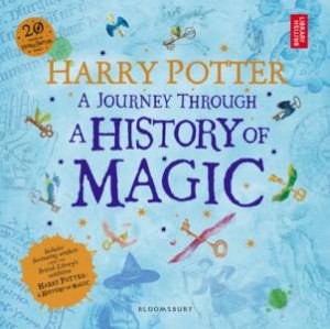 Harry Potter: A Journey Through The History Of Magic by Various