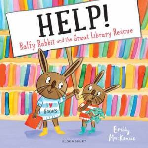 HELP! Ralfy Rabbit and the Great Library Rescue by Emily MacKenzie & Emily MacKenzie