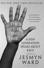 The Fire This Time A New Generation Speaks About Race