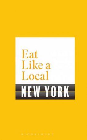 Eat Like A Local: New York by Various
