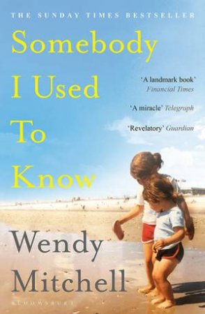 Somebody I Used to Know by Wendy Mitchell