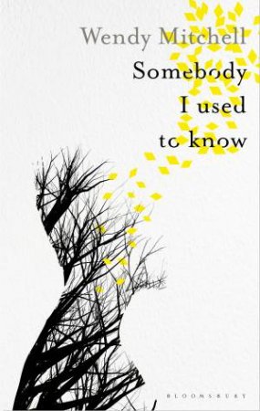 Somebody I Used To Know by Wendy Mitchell