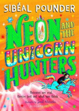 Neon and The Unicorn Hunters by Sibéal Pounder