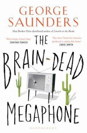 The Brain-Dead Megaphone by George Saunders