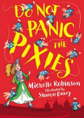 Do Not Panic the Pixies by Michelle Robinson & Sharon Davey