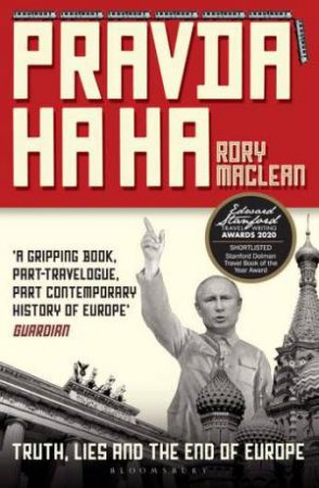 Pravda Ha Ha: True Travels To The End Of Europe by Rory MacLean