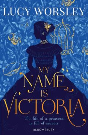 My Name Is Victoria by Lucy Worsley
