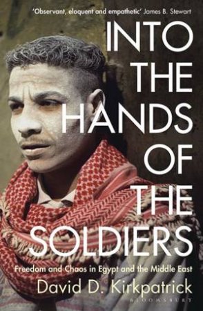 Into The Hands Of The Soldiers by David Kirkpatrick