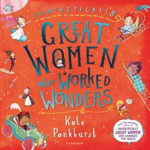 Fantastically Great Women Who Worked Wonders by Kate Pankurst