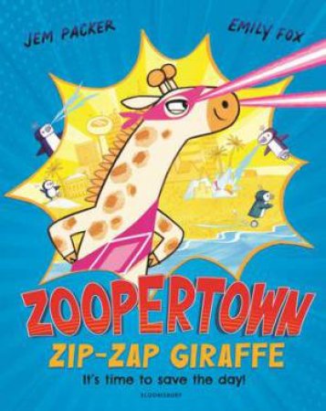 Zoopertown: Zip-Zap Giraffe by Jem Packer & Emily Fox