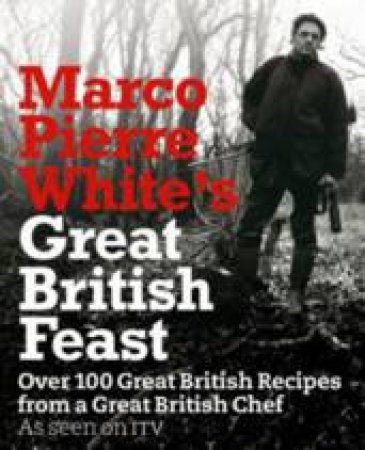 Marco Pierre White's Great British Feast by Marco Pierre White