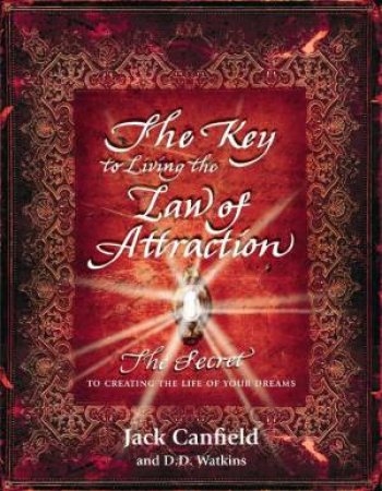 Key to Living the Law of Attraction by Jack Canfield