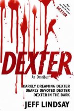 Dexter Omnibus Darkly Dreaming Dexter Dearly Devoted Dexter Dexter in the Dark