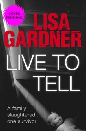 Live to Tell by Lisa Gardner