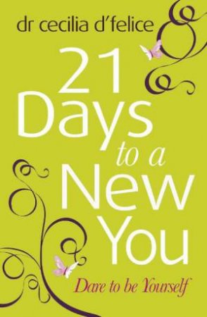 Twenty One Days to a New You by Cecilia d'Felice