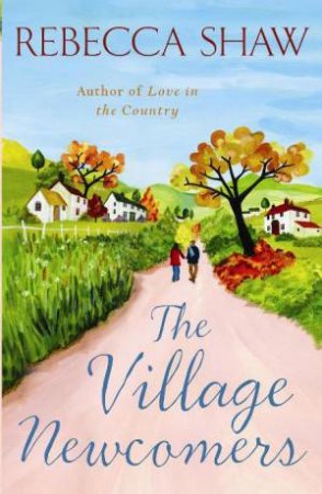Village Newcomers by Rebecca Shaw