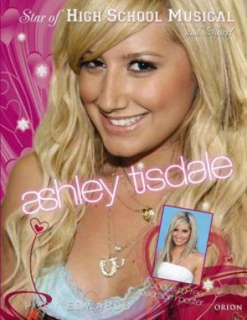 Ashley Tisdale: Star of High School Musical and More! by Posy Edwards