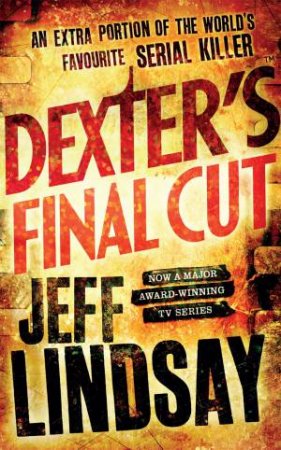 Dexter's Final Cut by Jeff Lindsay