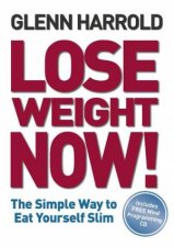 Lose Weight Now The Simple Way to Eat Yourself Slim plus CD