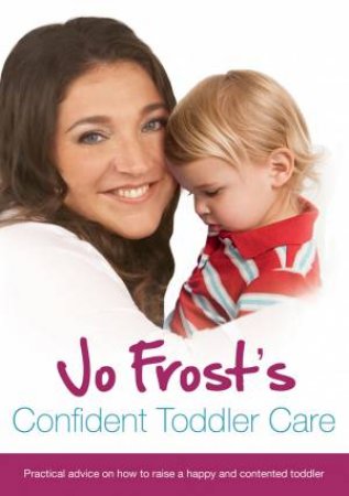 Jo Frost's Confident Toddler Care by Jo Frost