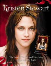 Kristen Stewart Infinite Romance The Star of Twilight and New Moon Steps into the Light
