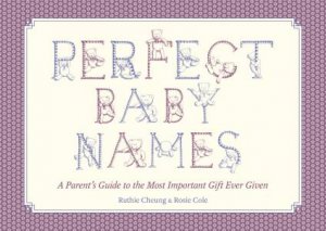 Perfect Baby Names by Rosie Cole & Ruthie Cheung