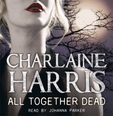 All Together Dead (8XCD) by Charlaine Harris