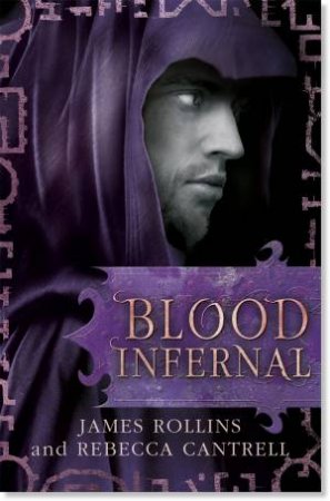 Blood Infernal by James Rollins & Rebecca Cantrell
