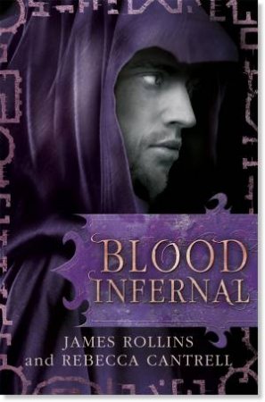 Blood Infernal by James Rollins & Rebecca Cantrell