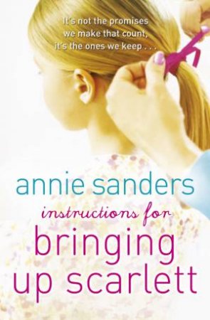 Instructions for Bringing Up Scarlett by Annie Sanders