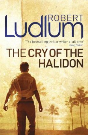 Cry of the Halidon by Robert Ludlum