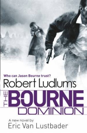 Robert Ludlum's The Bourne Dominion by Eric van Lustbader