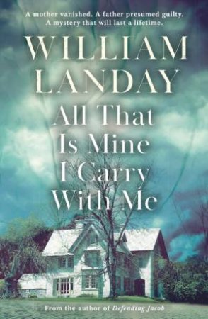 All That is Mine I Carry With Me by William Landay