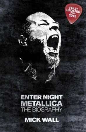 Metallica: Enter Night by Mick Wall