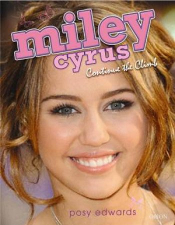 Miley Cyrus: Continue the Climb by Posy Edwards