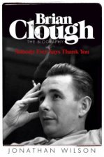 Brian Clough Nobody Ever Says Thank You