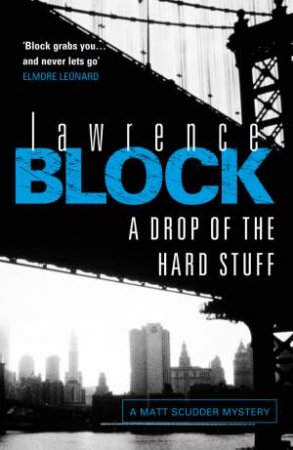 A Drop of the Hard Stuff by Lawrence Block