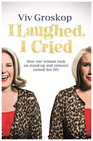 I Laughed, I Cried by Viv Groskop