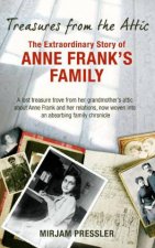Treasures from the Attic The Extraordinary Story Of Anne Franks Family