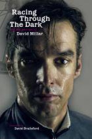 Racing Through the Dark: The Fall And Rise Of David Millar by David Millar