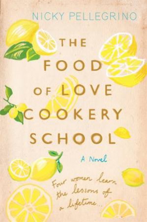 The Food of Love Cookery School by Nicky Pellegrino