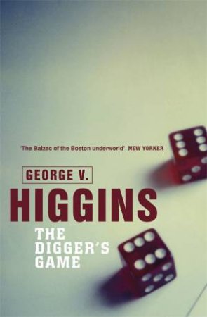 The Digger's Game by George V. Higgins