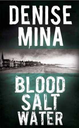 Blood, Salt, Water by Denise Mina