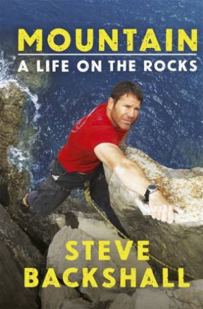 Mountain: A Life on the rocks by Steve Backshall