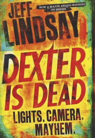 Dexter Is Dead by Jeff Lindsay