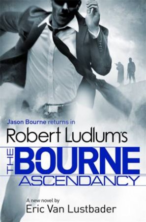 Robert Ludlum's Bourne Ascendancy by Eric Van Lustbader & Robert Ludlum