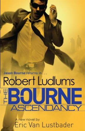 Robert Ludlum's The Bourne Ascendancy by Robert Ludlum