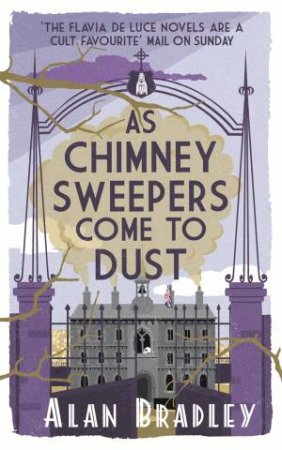 As Chimney Sweepers Come To Dust by Alan Bradley