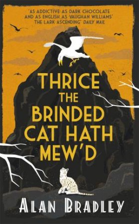 Thrice The Brinded Cat Hath Mew'd by Alan Bradley