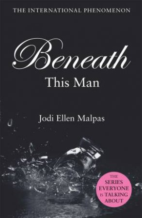 Beneath This Man by Jodi Ellen Malpas
